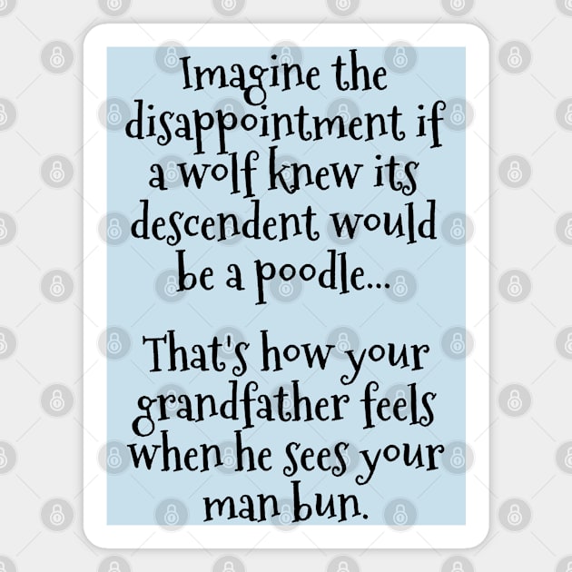 Funny Man Bun Critique Saying Magnet by Luxinda